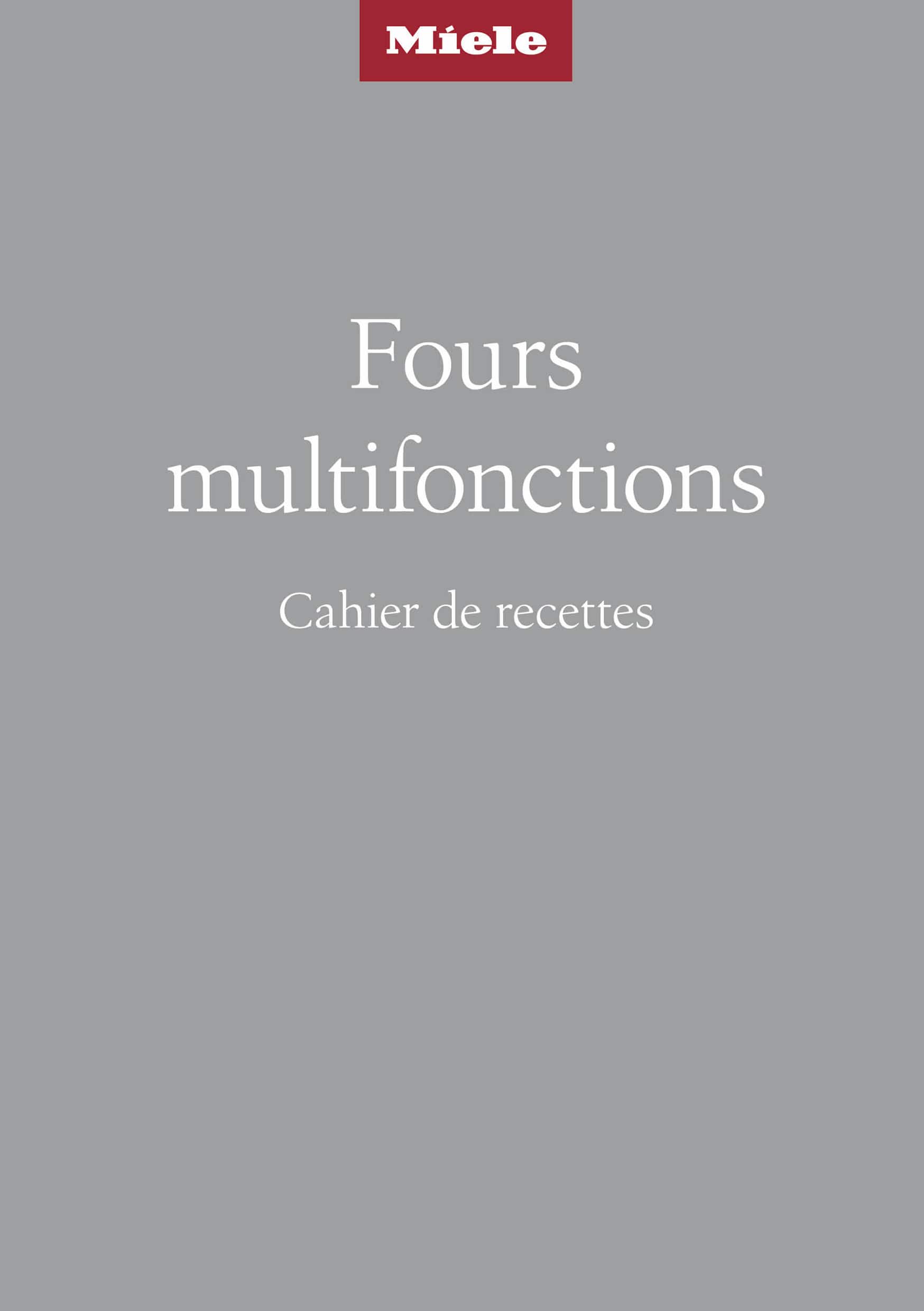 Couverture d'un livret Miele sur fond gris, intitulée en français : « Fours multifonctions – Cahier de recettes ». Couverture d'un livret Miele sur fond gris, intitulée en français : « Fours multifonctions – Cahier de recettes ».